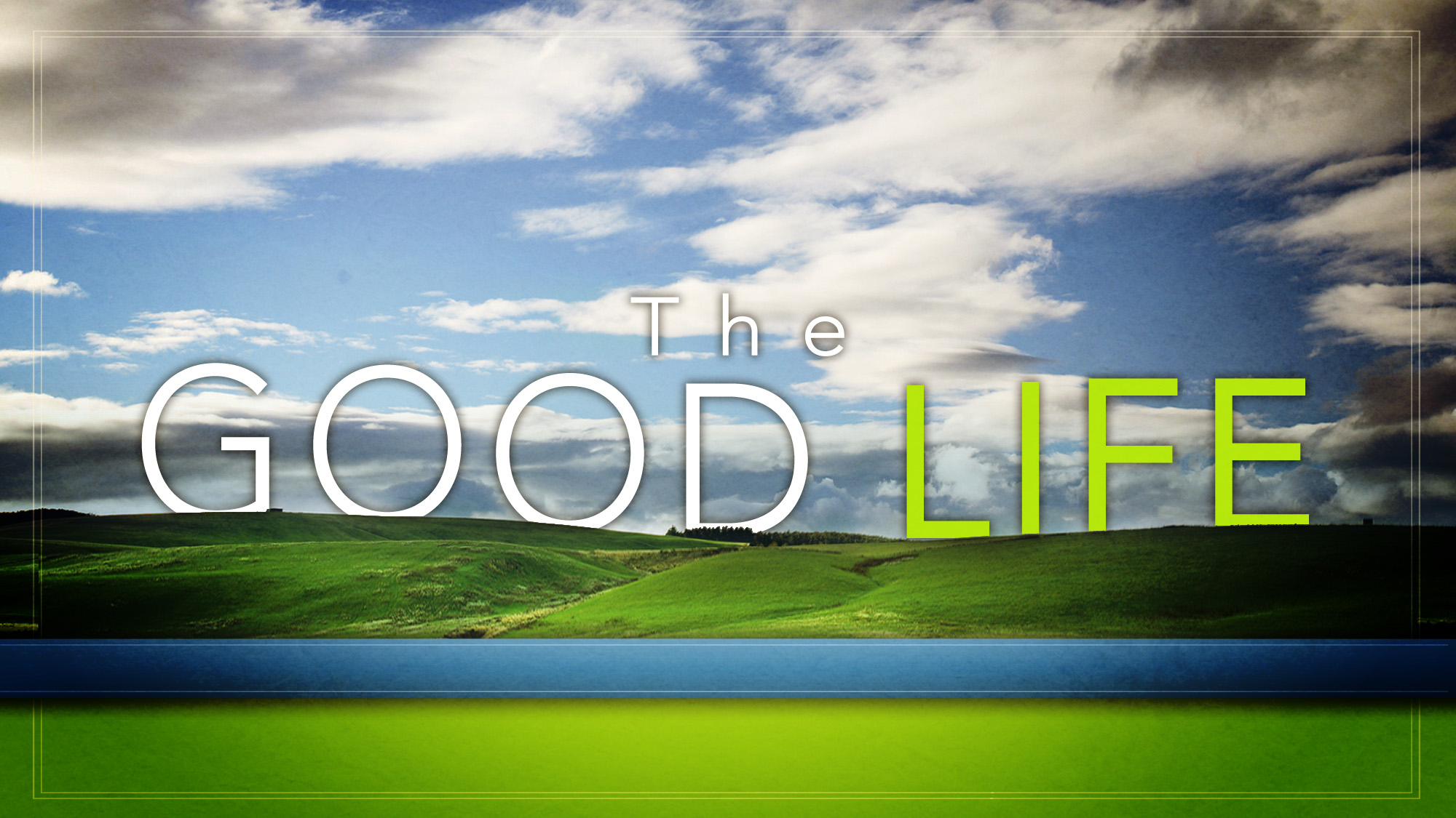 What Good Life Means To You